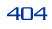 404